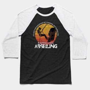 RAPPELLING ABSEILING | Wear your extreme hobby Baseball T-Shirt